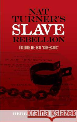 Nat Turner's Slave Rebellion: Including the 1831 Confessions Aptheker, Herbert 9780486452722 Dover Publications