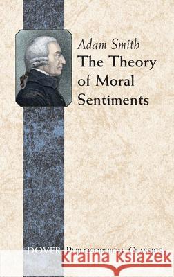 The Theory of Moral Sentiments Adam Smith 9780486452913 Dover Publications