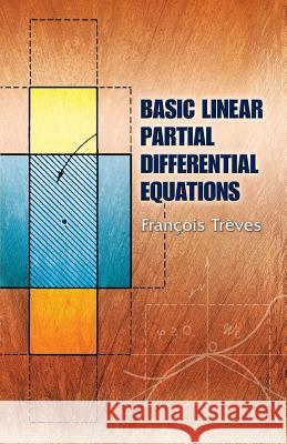 Basic Linear Partial Differential Equations Francois Treves 9780486453460 Dover Publications
