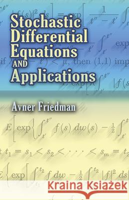 Stochastic Differential Equations and Applications Avner Friedman 9780486453590 Dover Publications