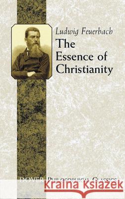 The Essence of Christianity Ludwig Feuerbach 9780486454214 Dover Publications