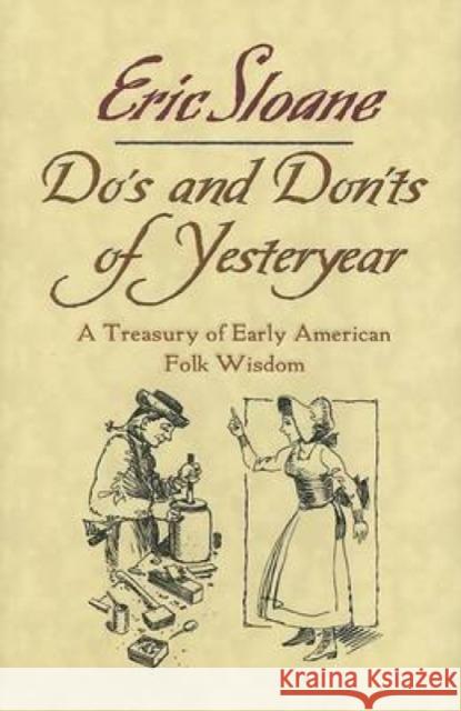 Do's and Don'ts of Yesteryear : A Treasury of Early American Folk Wisdom Eric Sloane 9780486455945 Dover Publications