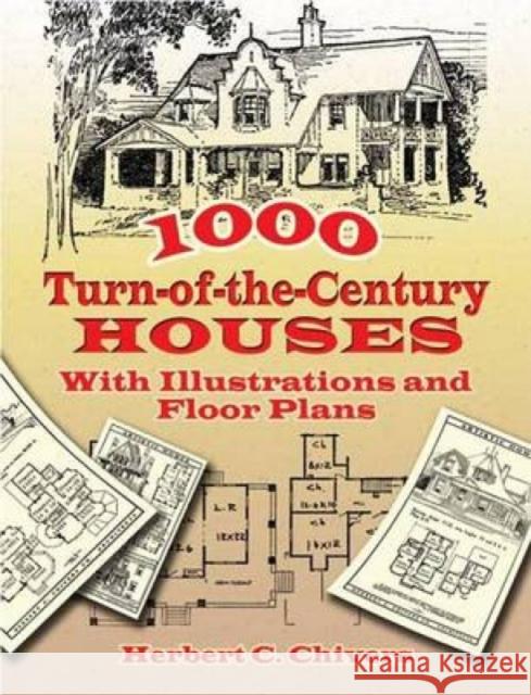 1000 Turn-Of-The-Century Houses: With Illustrations and Floor Plans Chivers, Herbert C. 9780486455969 Dover Publications