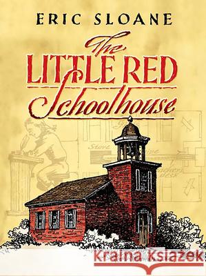 The Little Red Schoolhouse Eric Sloane 9780486456041 Dover Publications