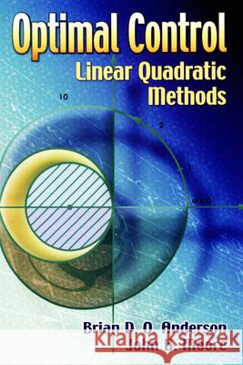 Optimal Control: Linear Quadratic Methods Anderson, Brian D. O. 9780486457666