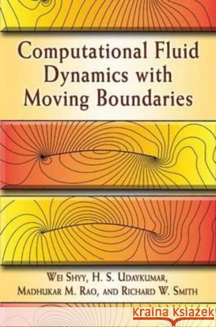 Computational Fluid Dynamics with Moving Boundaries Wei Shyy H. S. Udaykumar Madhukar M. Rao 9780486458908