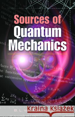 Sources of Quantum Mechanics B. L. Va 9780486458922 Dover Publications