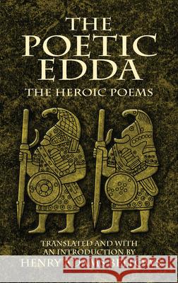 The Poetic Edda: The Heroic Poems Bellows, Henry Adams 9780486460215