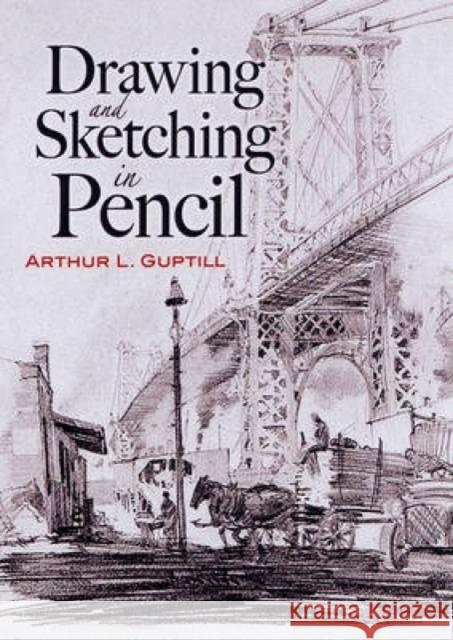 Drawing and Sketching in Pencil Arthur Guptill 9780486460482 