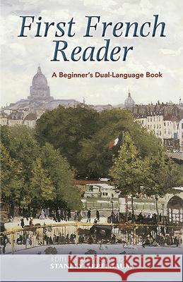 First French Reader: A Beginner's Dual-Language Book Appelbaum, Stanley 9780486461786 Dover Publications
