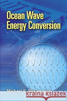 Ocean Wave Energy Conversion MichaelE McCormick 9780486462455 0