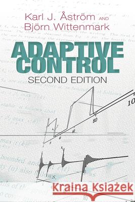 Adaptive Control: Second Edition Åström, Karl J. 9780486462783 Dover Publications