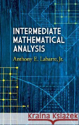 Intermediate Mathematical Analysis Anthony E Labarre 9780486462974