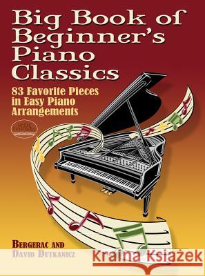 Big Book Of Beginner's Piano Classics Bergerac                                 David Dutkanicz 9780486466156 Dover Publications