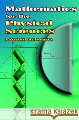 Mathematics for the Physical Sciences Laurent Schwartz 9780486466620 Dover Publications
