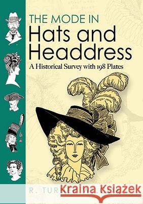 The Mode in Hats and Headdress: A Historical Survey with 190 Plates R.Turner Wilcox 9780486467627 Dover Publications Inc.