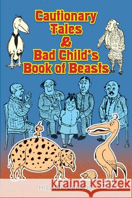 Cautionary Tales & Bad Child's Book of Beasts Belloc, Hilaire 9780486467856 Dover Publications