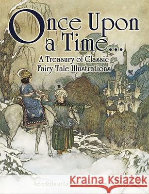 Once Upon a Time...: A Treasury of Classic Fairy Tale Illustrations Jeff A. Menges 9780486468303 Dover Publications Inc.