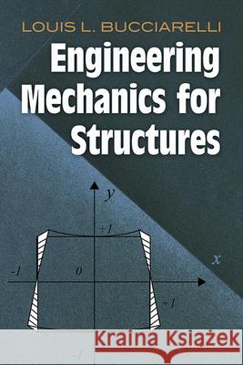 Engineering Mechanics for Structures Louis L. Bucciarelli 9780486468556 Dover Publications