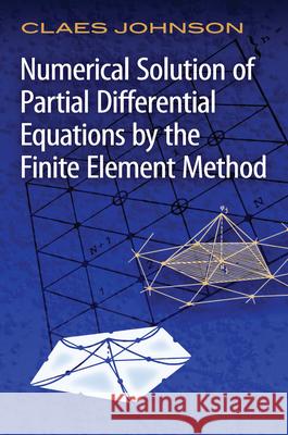 Numerical Solution of Partial Differential Equations by the Finite Element Method Claes Johnson 9780486469003