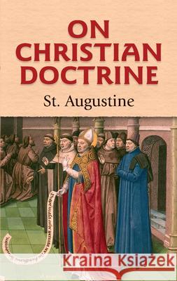 On Christian Doctrine St Augustine                             J. F. Shaw 9780486469188 Dover Publications