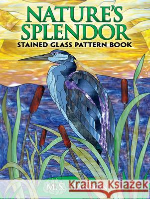 Nature's Splendor Stained Glass Pattern Book M. S. Hanson 9780486470290 Dover Publications