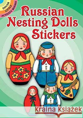 Russian Nesting Dolls Stickers Freddie Levin 9780486472416 Dover Publications