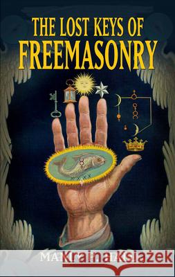 The Lost Keys of Freemasonry Hall, Manly P. 9780486473772 Dover Publications