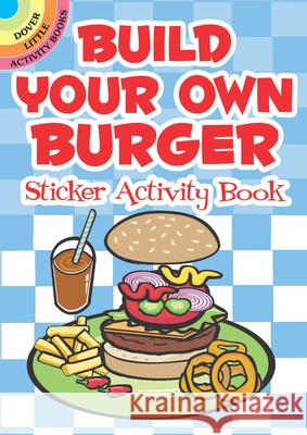 Build Your Own Burger Sticker Activity Book Susan Shaw-Russell 9780486475929 Dover Publications