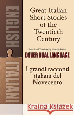 Great Italian Short Stories of the Twentieth Century: A Dual-Language Book Jacob Blakesley 9780486476315