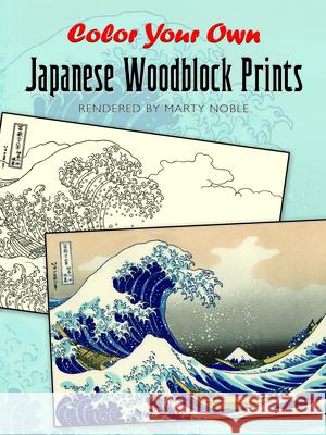 Color Your Own Japanese Woodblock Prints Marty Noble Coloring Books 9780486476513 Dover Publications
