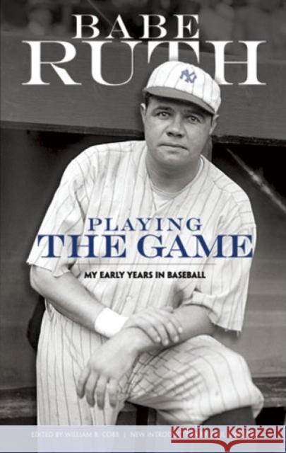 Playing the Game: My Early Years in Baseball Ruth, Babe 9780486476940 Dover Publications
