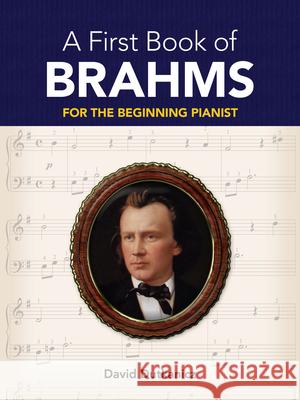 A First Book of Brahms: For the Beginning Pianist Dutkanicz, David 9780486479040 Dover Publications
