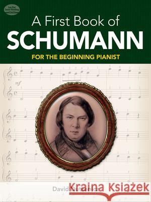 A First Book of Schumann: For the Beginning Pianist Dutkanicz, David 9780486479057 Dover Publications