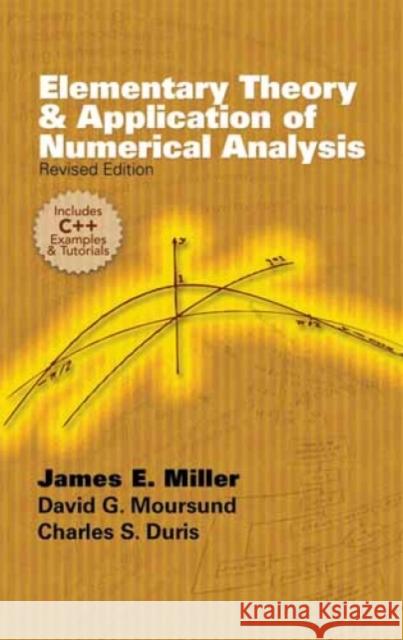 Elementary Theory and Application of Numerical Analysis : Revised Edition James E., Jr. Miller David G. Moursund Charles S. Duris 9780486479064 