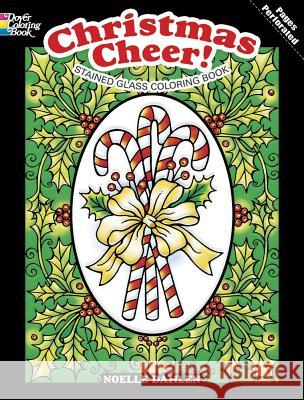 Christmas Cheer! Stained Glass Coloring Book Noelle Dahlen 9780486479361 Dover Publications