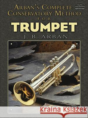 Arban's Complete Conservatory Method for Trumpet Arban, Jb 9780486479552 Dover Publications Inc.