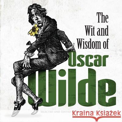 The Wit and Wisdom of Oscar Wilde Bob Blaisdell 9780486480923 0