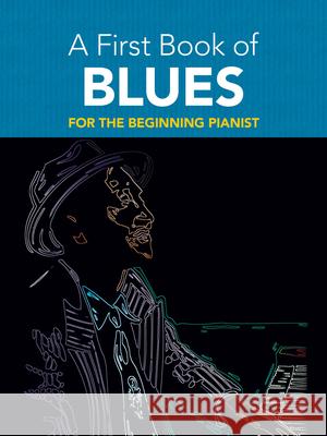 A First Book of Blues: For the Beginning Pianist Dutkanicz, David 9780486481296 Dover Publications