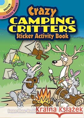 Crazy Camping Critters Sticker Activity Book Susan Shaw-Russell Activity Books 9780486482835