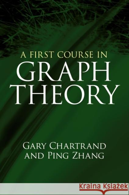 A First Course in Graph Theory Gary Chartrand Ping Zhang 9780486483689 Dover Publications