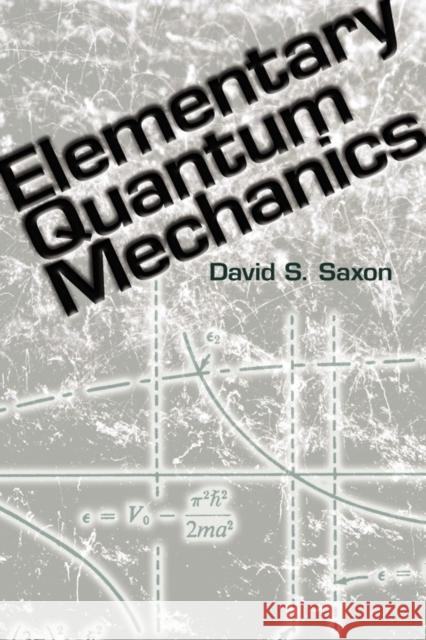 Elementary Quantum Mechanics David S. Saxon 9780486485966 Dover Publications