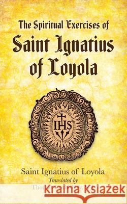The Spiritual Exercises of Saint Ignatius of Loyola Loyola, Saint Ignatius of 9780486486048