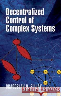 Decentralized Control of Complex Systems Dragoslav D Siljak, Engineering 9780486486147 Dover Publications Inc.