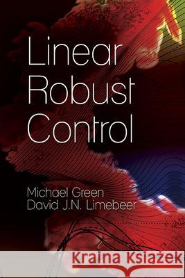 Linear Robust Control Michael Green David J. N. Limebeer Engineering 9780486488363 Dover Publications