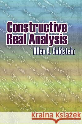 Constructive Real Analysis Allen A. Goldstein 9780486488790 Dover Publications