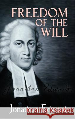 Freedom of the Will Jonathan Edwards 9780486489209