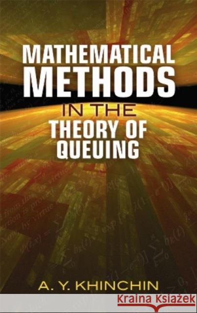 Mathematical Methods in the Theory of Queuing A Khinchin 9780486490960