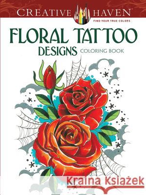 Creative Haven Floral Tattoo Designs Coloring Book Erik Siuda 9780486496290 Dover Publications Inc.