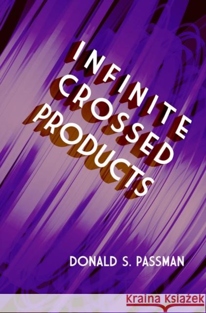 Infinite Crossed Products Donald S. Passman 9780486497402 Dover Publications